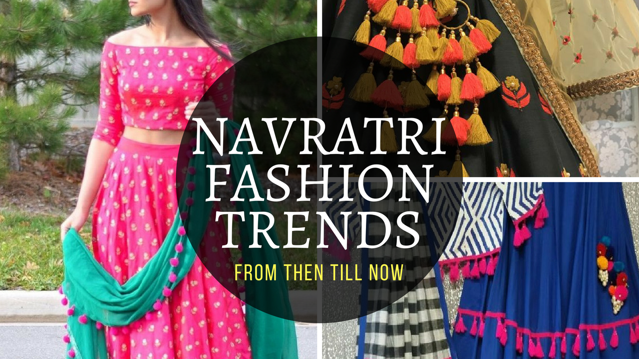 Navratri Fashion Trends- From then till Now!