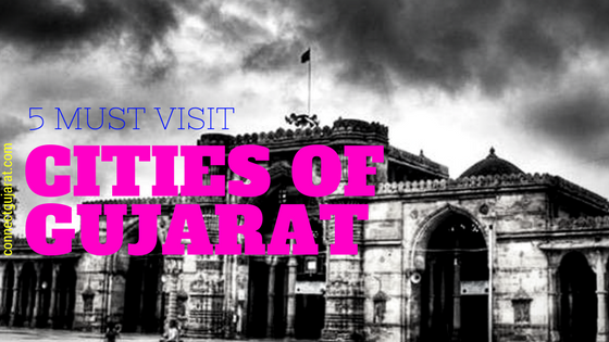 5 must-visit cities of Gujarat