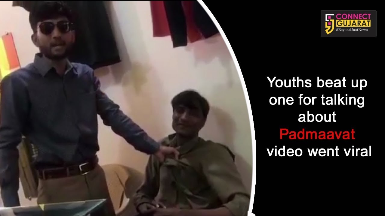 Youths beat up one for talking about Padmaavat video went viral
