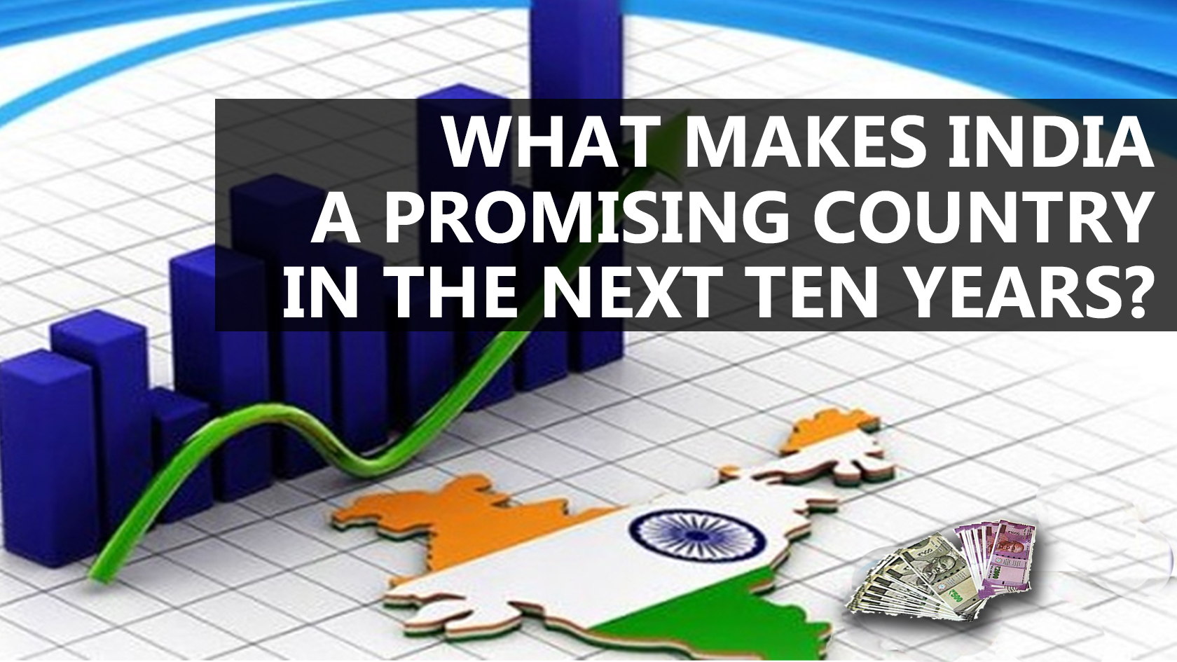 What makes India a promising country in the next ten years?