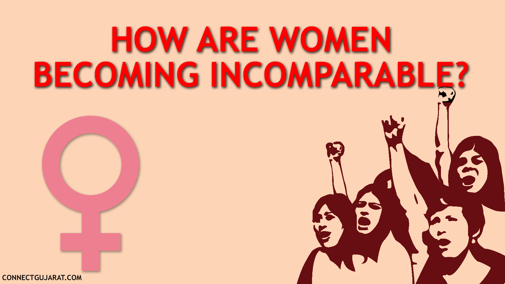 How are women becoming incomparable?