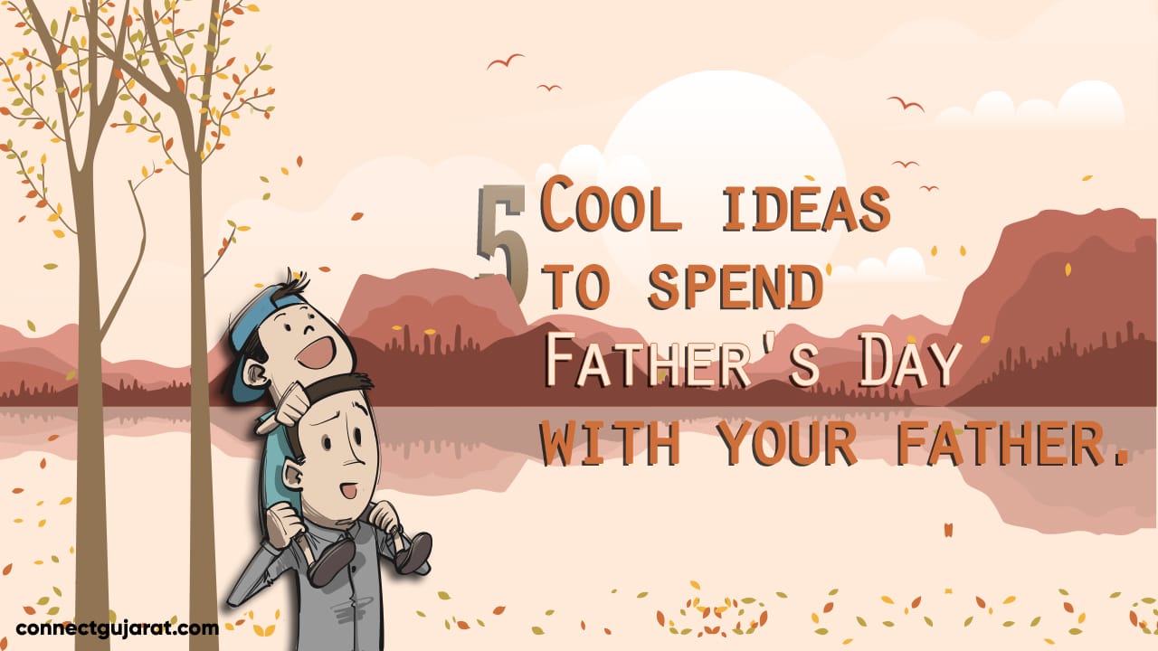 Five cool ideas to spend Father’s Day with your father