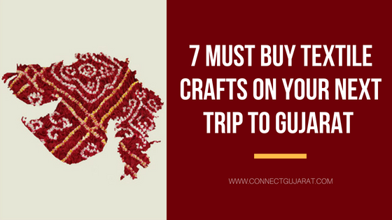 7 Must Buy Textile Crafts on your Next Trip to Gujarat