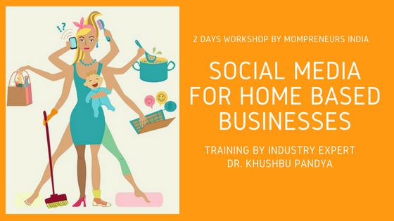 How to Use Social Media for Home Based Business Promotion, a Unique Workshop by Dr. Khushbu Pandya