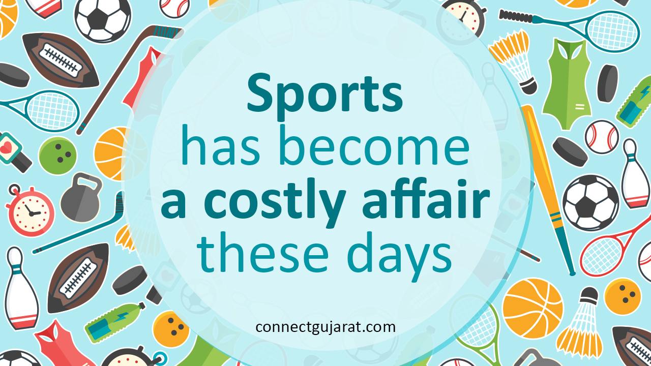 Sports has become a costly affair these days