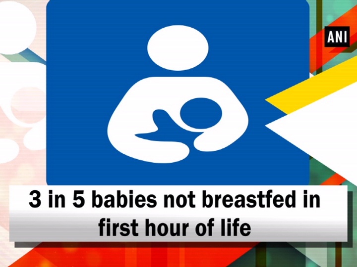 3 in 5 babies not breastfed in first hour of life