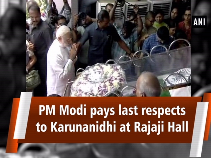 PM Modi pays last respects to Karunanidhi at Rajaji Hall