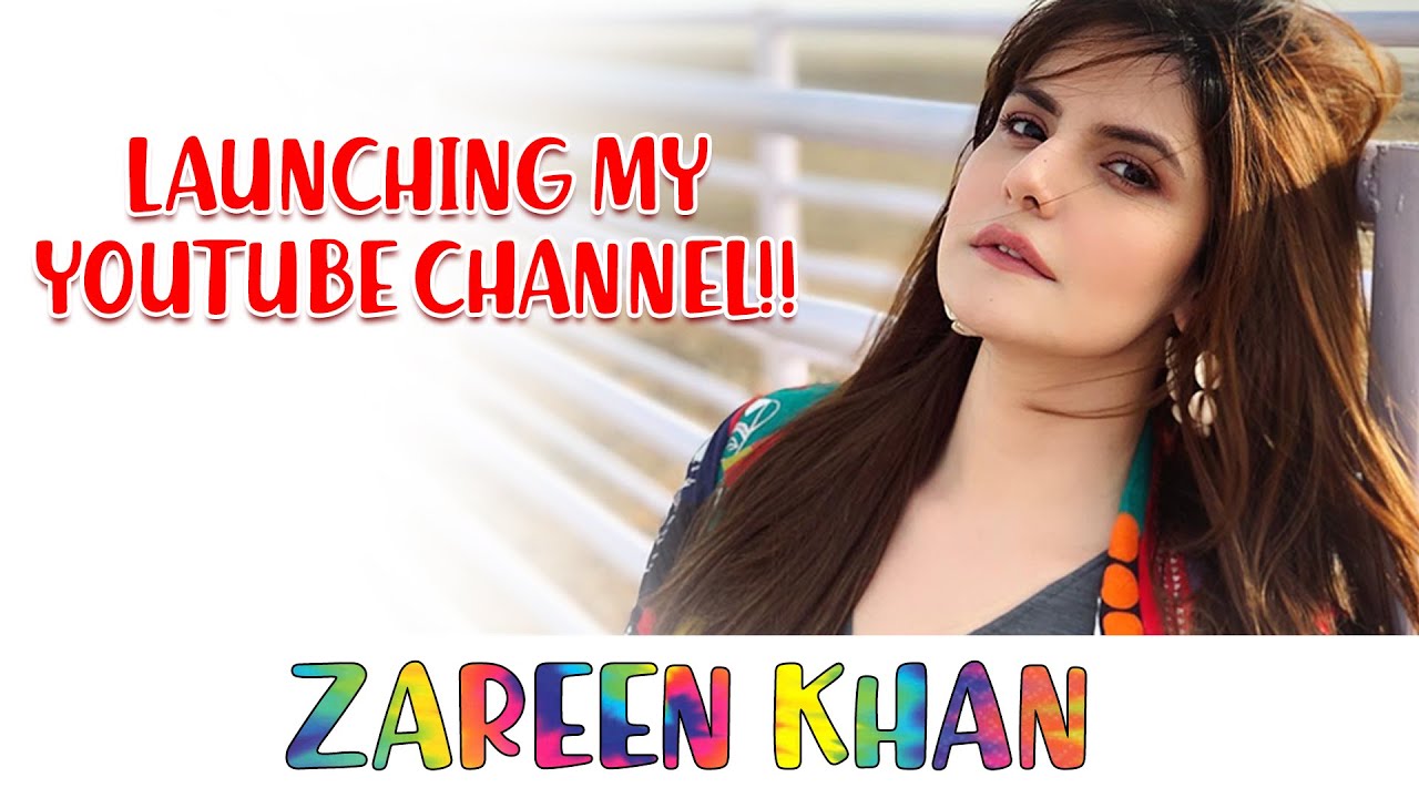 Zareen Khan debuts into the YouTube space with her own channel