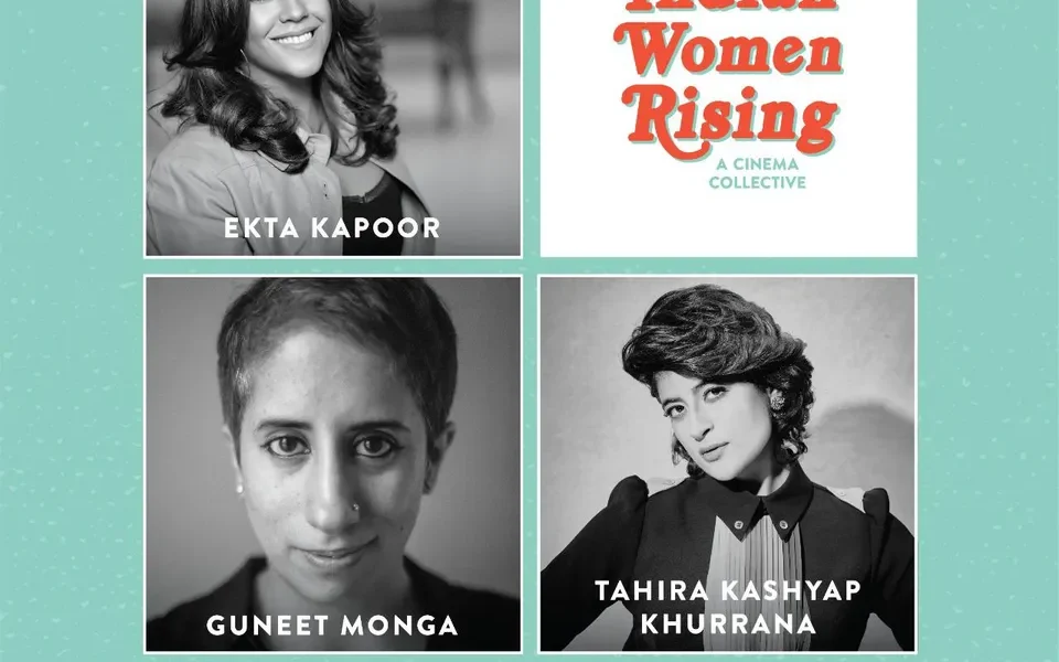 Ekta Kapoor, Guneet Monga and Tahira Kashyap Khurrana come together to launch Indian Women Rising, a cinema collective
