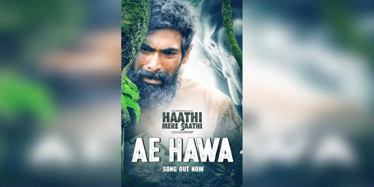 Heart wrenching song, Ae Hawa from Haathi Mere Saathi out now