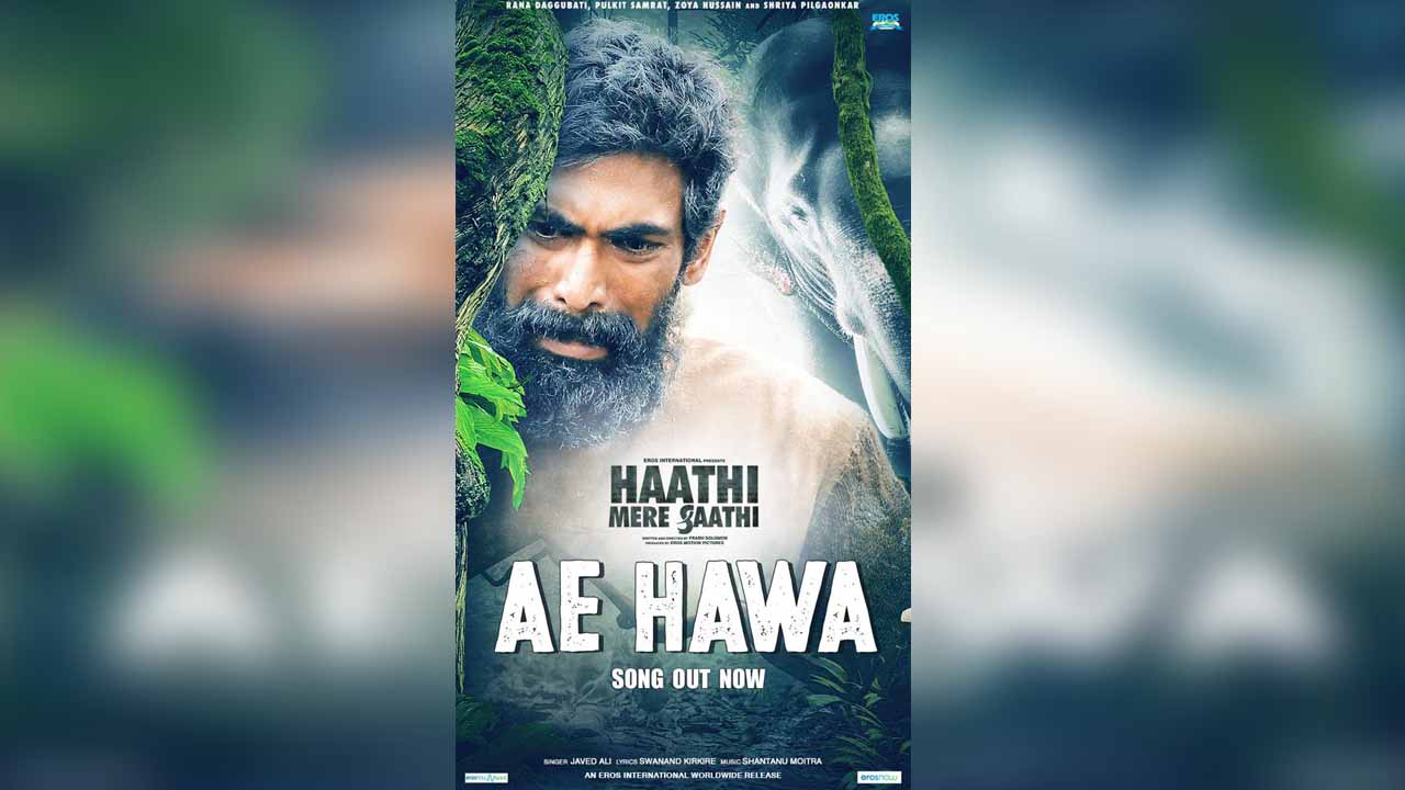 Heart wrenching song, Ae Hawa from Haathi Mere Saathi out now