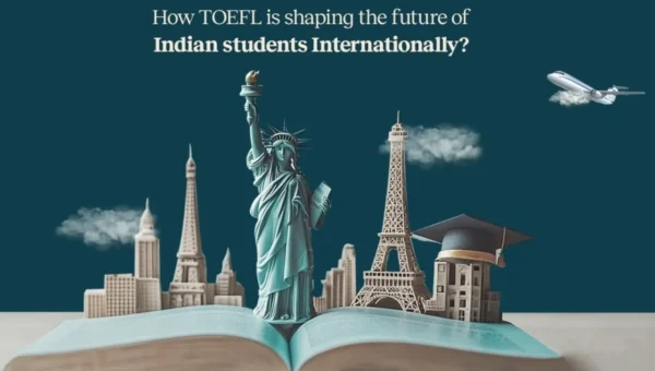 How TOEFL is Unlocking Study Abroad Opportunities for Gujarat’s Young Talent