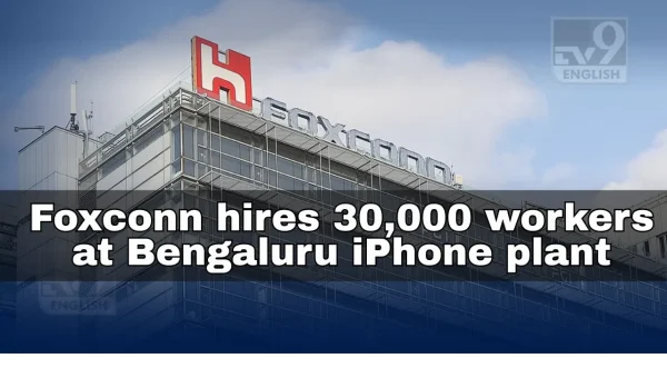 Apple’s Foxconn Unit in Bengaluru Scales Rapidly, 30,000 Employees on Board.